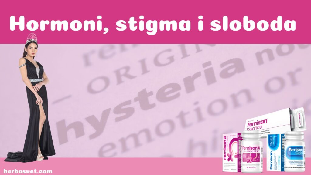 Histerija: hormoni, stigma i sloboda